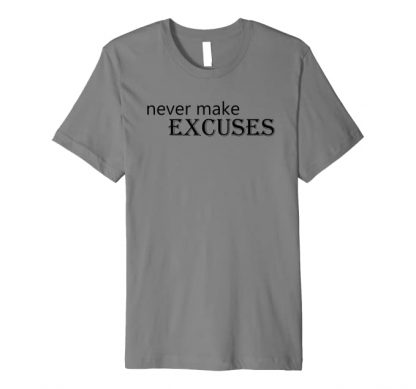 Never make excuses, make progress Premium T-Shirt Front