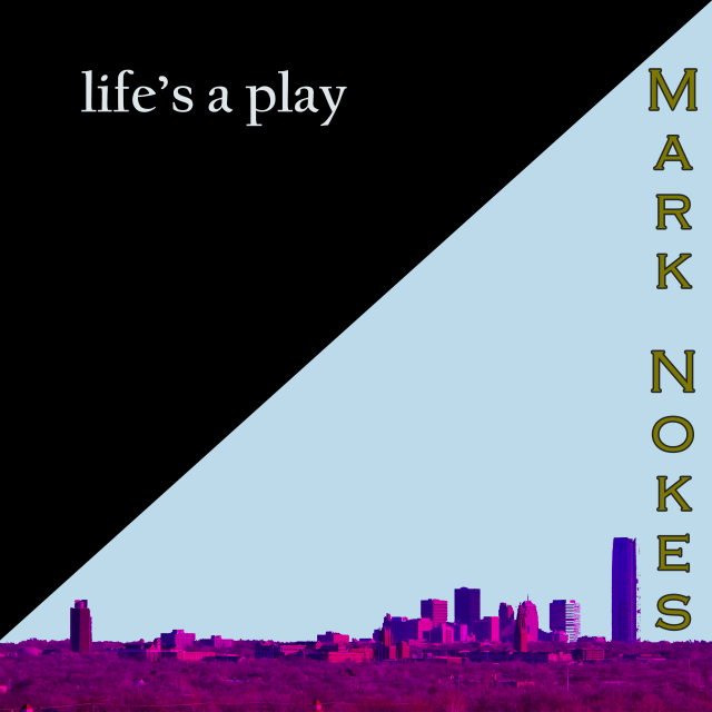 Life's a play - Mark Nokes - Album front